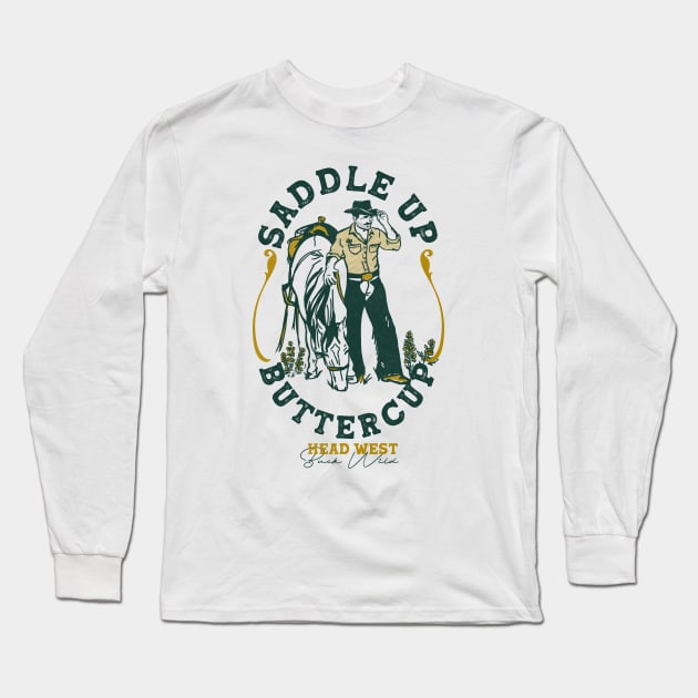 Saddle Up Buttercup: Cool Retro Western Rodeo Cowboy Long Sleeve T-Shirt by The Whiskey Ginger